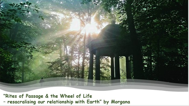 Rites of Passage & the Wheel of Life – resacralising our relationship with Earth
